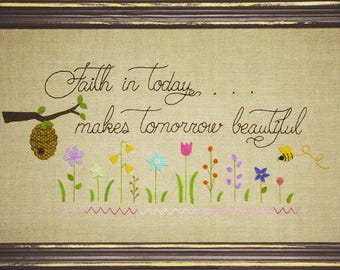Primitive Stitchery with Wool Applique Faith in Today Inspirational Verse Quote Embroidery Pattern Bees Flower Garden by Nutmeg Hare