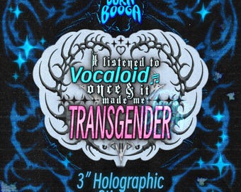 Vocaloid Made Me Trans | 3” Holo Stickers