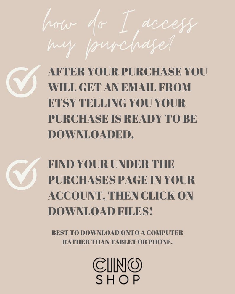 Op de afbeelding: Een beige afbeelding met de tekst "how do I access my purchase?" en instructies over het downloaden van bestanden na aankoop. Inclusief het CINO SHOP logo.