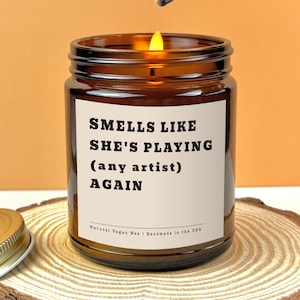 Smells Like She&#39;s Playing Artist Again Candle Gift Personalized Music Lover Gift Favorite Artist Gift for Friend Concert Gift Fan Girl 9 oz