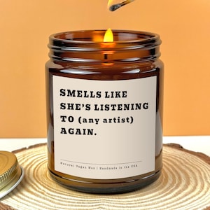Smells Like She&#39;s Listening (any artist) Again Music Lover Candle Funny Candle Music Fan Gifts Personalized Candle Gift For Friend Bestie
