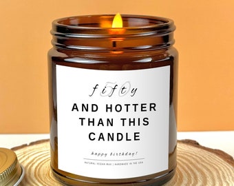 50th Birthday Candle Age Humor Gift Fiftieth Funny Birthday Gift Unique Handmade Gift Idea 50 and Hotter Than This Candle Personalized Gift