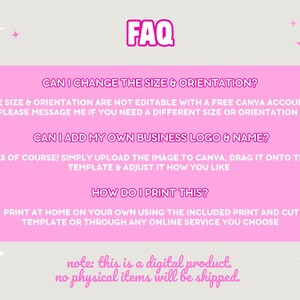 FAQ. Can I change the size and orientation? Not with a free Canva account. Please message me. Can I add my own business logo and name? Yes. How do I print this? At home using the provided print and cut template or any printing service you prefer.