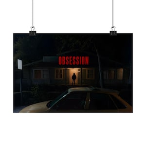 May include: A wall poster featuring a dark night scene of a house with the word OBSESSION in bold red letters above the porch. A silhouette of a person stands in the doorway, and a yellow car is parked in the foreground under the night sky.