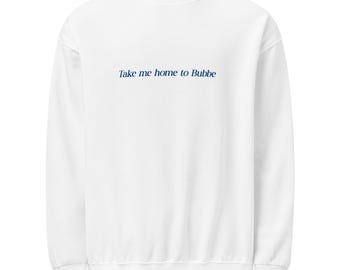 Sudadera con cuello redondo Take Me Home To Bubbe