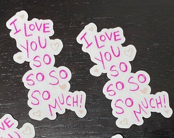 I Love You So So So So Much - Transparent Cute Vinyl Sticker