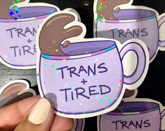 Trans + Tired Coffee Mug | Pride Holographic Vinyl Sticker