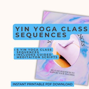 Yin Yoga Class Sequences | Restorative Yoga Class Sequences | Guided Meditation Scripts for Yoga Teachers | Yin Yoga Lesson Plans | PDF
