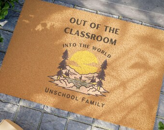 Unschooling Welcome Mat. Homeschool Doormat. "Out of the Classroom, Into the World" - Learning Decor. Homeschool Entryway Rug. Outdoor Mat