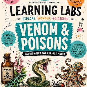 May include: A poster titled Learning Labs: Venom & Poisons featuring illustrations of a poison bottle, a frog, a snake, an octopus, and a spider. Text includes Follow Curiosity, Discover Connections, One Topic, Endless Possibilities, and Explore, Wonder, Go Deeper.