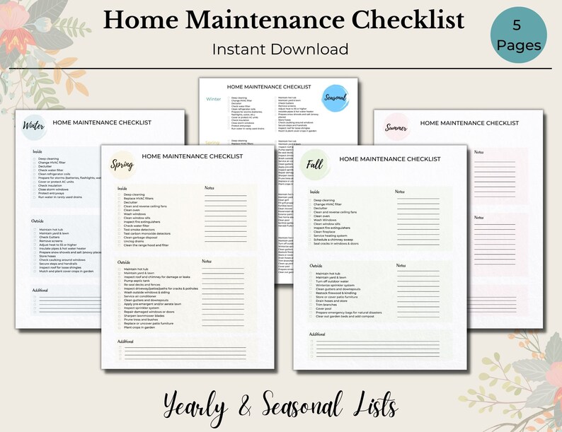 May include: A printable home maintenance checklist with five pages, organized by season: Winter, Spring, Summer, Fall, and a yearly checklist. Each page has a checklist of tasks to complete inside and outside the home.