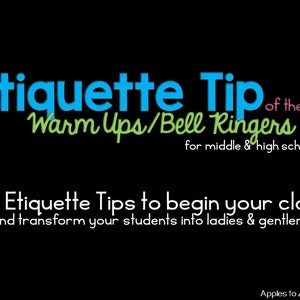Può includere: Una grafica in bianco e nero con testo blu e verde che dice "Etiquette Tip of the day Warm Ups/Bell Ringers for middle & high school 113 Etiquette Tips to begin your class and transform your students into ladies & gentlemen Apples to Zippers".