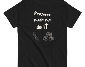 Chemise made me do it prosecco, t-shirt graphique champagne amusant, cadeau pour amateur de vin, brunch et chemise de soirée, soirée entre filles, EVJF, cadeau d'anniversaire
