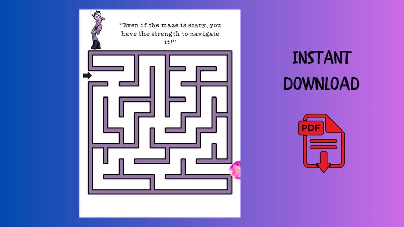 May include: A printable maze puzzle with a purple outline and a cartoon character at the top. The text "Even if the maze is scary, you have the strength to navigate it!" is above the maze. The words "INSTANT DOWNLOAD" and a PDF icon are on the right.