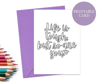 Printable Coloring Card | Life is tough but so are you | Thinking of You Cards | Color it Yourself | Coloring Page Card | Instant Download