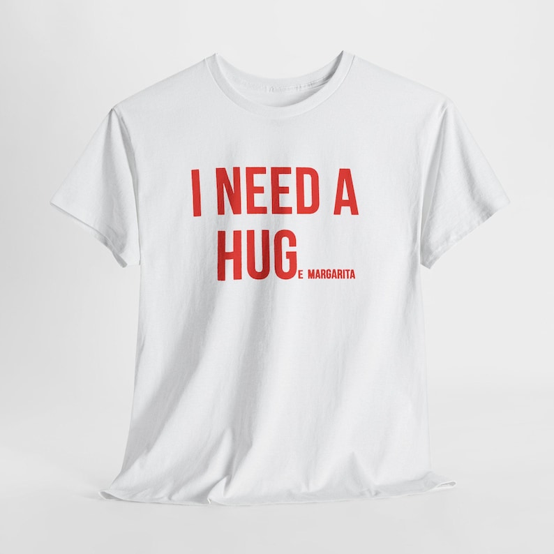 I need a Huge Magarita Tshirt , Hug, Margarita, T-shirt, Love, Relaxation, Fun, Drink, Party, Casual Wear, Gift Idea image 3