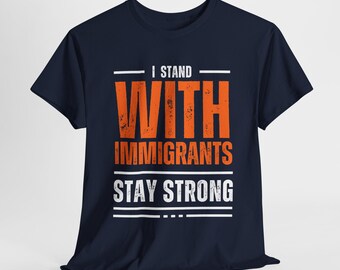 Ich stehe mit Einwanderern Shirt Einwanderer Verbündeter Shirt Halten Sie die Einwanderer Deportieren Sie die Rzisten Tee Einwanderer machen Amerika zu einem großen antirassistischen Top