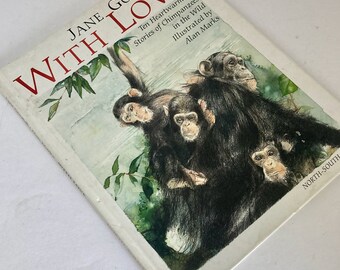 Jane Goodall With Love, by Alan Marks, children's book, 1994 edition, North-South books, about chimpanzees 40 year experience in Tanzania