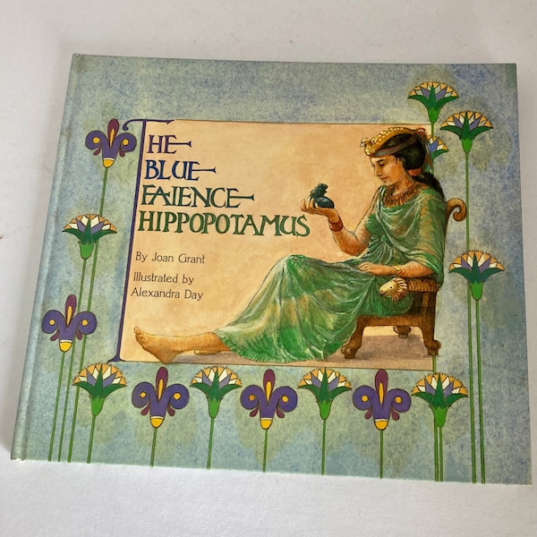 The Blue Faience Hippopotamus, Joan Grant, Alexandra Day illus, Green Tiger Press, 1964 edition, first edition, first printing, Egypt tale