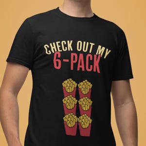 Zabawna koszulka z 6 frytkami, sprawdź mój 6-pak koszulek unisex - zabawny prezent dla miłośnika fast foodów, koszulka dla fanów frytek, odzież dla smakoszy, humorystyczny