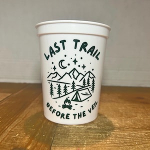 Last Trail Before the Veil Bachelorette Party Cups: Camping Theme