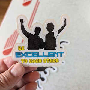 Be Excellent to Each Other sticker