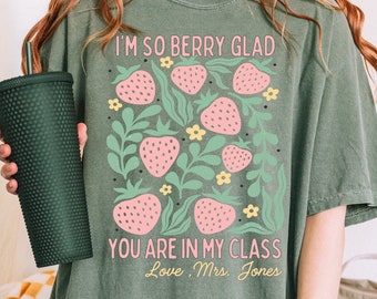 I'm So Berry Glad You Are In My Class Shirt, Custom Teacher Shirt, Personalized Back To School Shirt, First Day Of School Shirt, School Tee