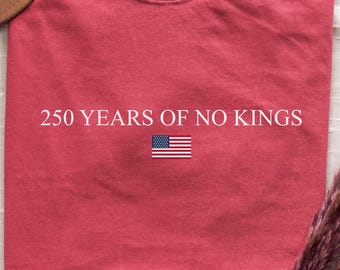 250 Years Of Freedom, No Kings Shirt, USA Anniversary Shirt, Freedom Tee American 250 Merchandise, Anti Trump 4th of July Shirt