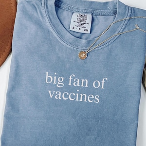 Comfort Colors Big Fan Of Vaccines Shirt, Anti Trump Shirt, Pro Science Shirt, Political Protest Shirt, Activist Shirt, Anti MAGA Tee