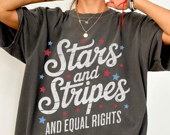 Stars Stripes And Equal Rights Shirt, Retro 4th Of July T-shirt, Liberal American Sweatshirt, Patriotic Women Gift, Feminist American Shirt