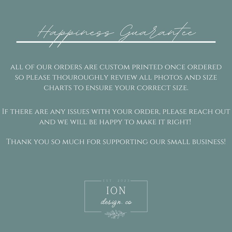 May include: A teal-colored graphic with the words "Happiness Guarantee" in a script font. The text below details custom printing, order review, and customer support. The logo for ION design co. is at the bottom.