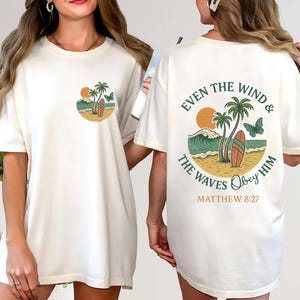 Even The Wind & The Waves Obey Him Shirt, Christian Bible Verse shirt, Beachy Backprint Tee, Teen Baptism Gift, Ocean Inspired Style