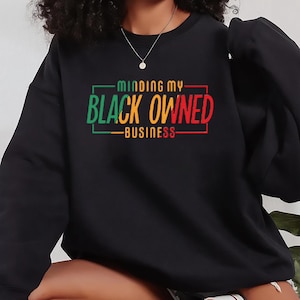 Black Owned Business Sweatshirt, Minding My Black Owned Business Shirt, Black Owned Shop Business Owner Hoodie, Business Owner Gift