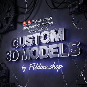 May include: Metallic 3D text on a dark background that reads "CUSTOM 3D MODELS" with the text "by Fldino.shop" below. The image also includes the text "Please read description before purchasing!"
