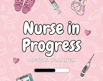 May include: A pink digital planner with the text "Nurse in Progress" and a progress bar. The planner is decorated with medical icons such as a stethoscope, a syringe, a thermometer, a pill bottle, and a pair of pink clogs.