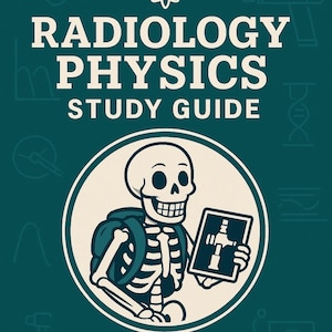 May include: A teal study guide cover with the title "Radiology Physics Study Guide" in white. A cartoon skeleton with a backpack holds an X-ray image. The text "Rad School Survival Kit" and "Study Smart. Tech Strong." are also displayed.