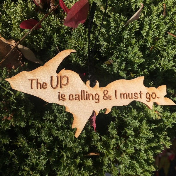 Michigan's Upper Peninsula "The UP is calling & I must go." MI Wood Ornament