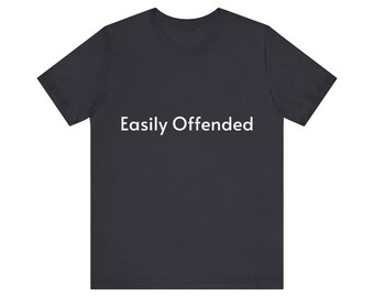 Easily Offended - Unisex Jersey Short Sleeve Tee