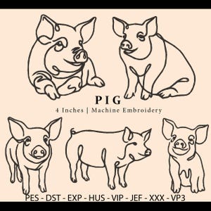 May include: A collection of five black line art pig illustrations on a light peach background. Text reads PIG, 4 Inches | Machine Embroidery, and file formats PES - DST - EXP - HUS - VIP - JEF - XXX - VP3. The designs feature pigs in various poses.