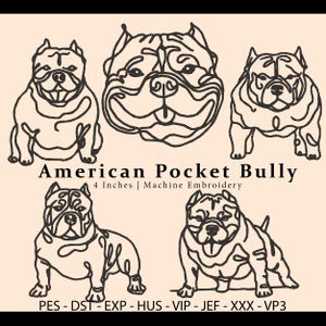May include: Five black and white line drawings of American Pocket Bully dogs in various poses. The text "American Pocket Bully" and "4 Inches | Machine Embroidery" is below the images. The text "PES - DST - EXP - HUS - VIP - JEF - XXX - VP3" is below the text.