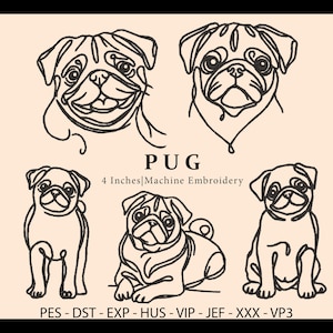 May include: Line art designs of pugs in various poses. The word "PUG" is centered below the images. The text "4 Inches Machine Embroidery" is below the word "PUG". The image also includes the file types: PES, DST, EXP, HUS, VIP, JEF, XXX, and VP3.
