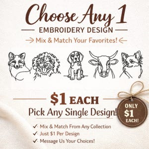 May include: An image with the text "Choose Any 1 Embroidery Design" above line drawings of a fox, dog, beagle, cow, and chihuahua. Below, the text reads "$1 EACH Pick Any Single Design!" with a brown tag that says "ONLY $1 EACH!"