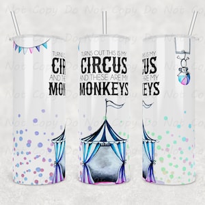 Whimsical Custom Tumbler &#39;Turns out this is my circus, and these are my monkeys&#39;- 20oz or 30oz Tumbler, Perfect Gift for Fun-Loving Parents