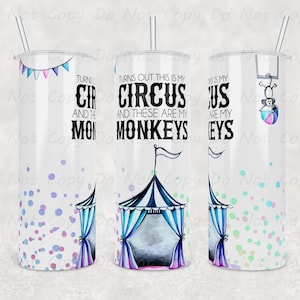 Whimsical Custom Tumbler 'Turns out these are my monkeys, and this is my circus'- 20oz or 30oz Tumbler, Perfect Gift for Fun-Loving Parents