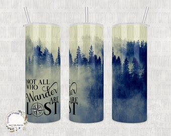 May include: A stainless steel tumbler with a blue and white design of a foggy forest. The tumbler has a black quote that reads "Not all who wander are lost" with a compass graphic.