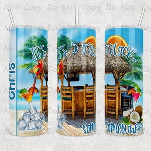 May include: A blue and white tumbler with a tropical beach scene, a hut, palm trees, and the text "It's 5 o'clock somewhere".