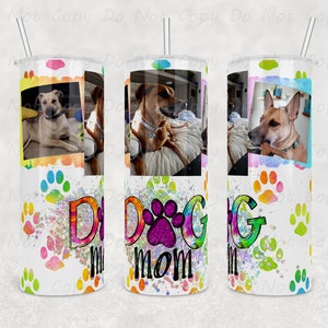 Custom Dog Mom Tumbler with Your Photos – 20oz or 30oz, Unique Gift for Dog Owners