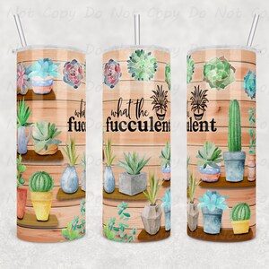 Stay Hydrated, Stay Punny with this What the Fucculent Custom Tumbler - Choose 20 or 30oz, Great Plant Lovers Gift