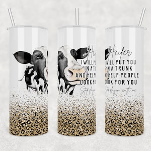 Funny Heifer Cow Tumbler: Sarcastic Gift, 20oz or 30oz