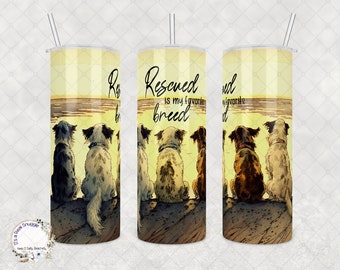 Dog Rescue Advocate Tumbler "Rescued is My Favorite Breed", 20oz or 30oz Tumbler, Perfect for Pet Parents